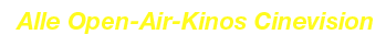 Alle Open-Air-Kinos Cinevision